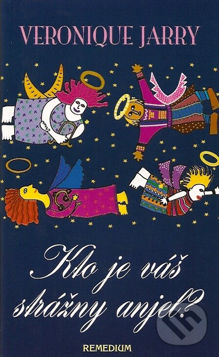 Kniha: Kto je váš strážny anjel? (Veronique Jarry). Remedium, 1999