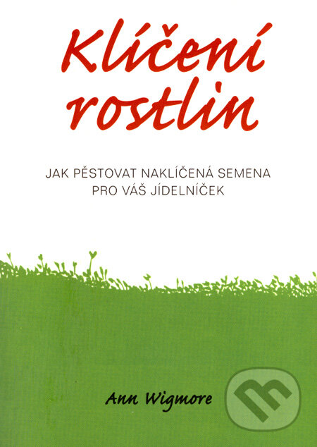Kniha: Klíčení rostlin (Ann Wigmore). Pragma, 2007