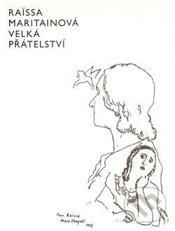 Levně Velká přátelství - Raissa Maritain - kniha z kategorie Autobiografie