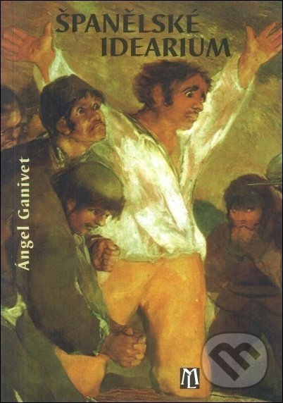 Levně Španělské idearium - Ángel Ganivet - kniha z kategorie Eseje, úvahy a glosy
