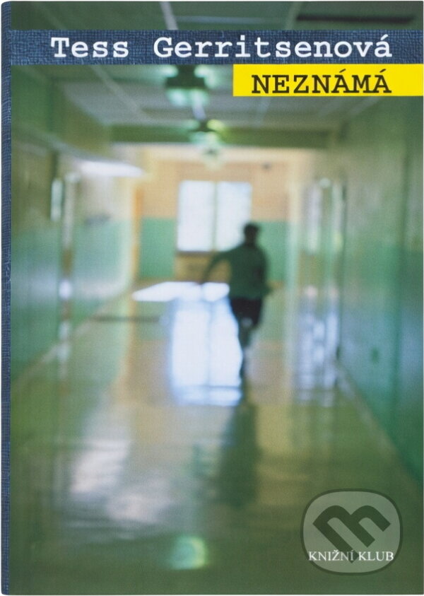 Kniha: Neznámá (Tess Gerritsenová a Gerritsenová Tess). Knižní klub, 2010
