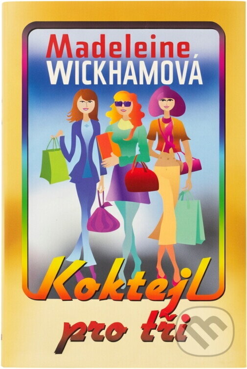 Kniha: Koktejl pro tři (Madeleine Wickham). NOXI, 2009