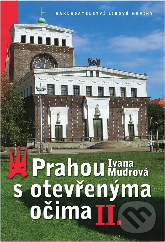 Kniha: Prahou s otevřenýma očima II. (Ivana Mudrová, Rudolf Mihola, Karel Pichlík, Olga Strusková, Angela Wilkesová, Susan Adamsová, Karel Sejk a kolektív). , 2005