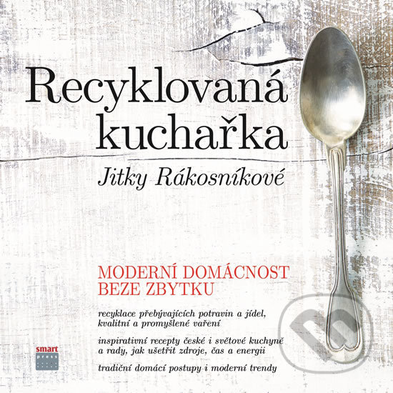 Recyklovaná kuchařka Jitky Rákosníkové - Jitka Rákosníková, Smart Press, 2018
