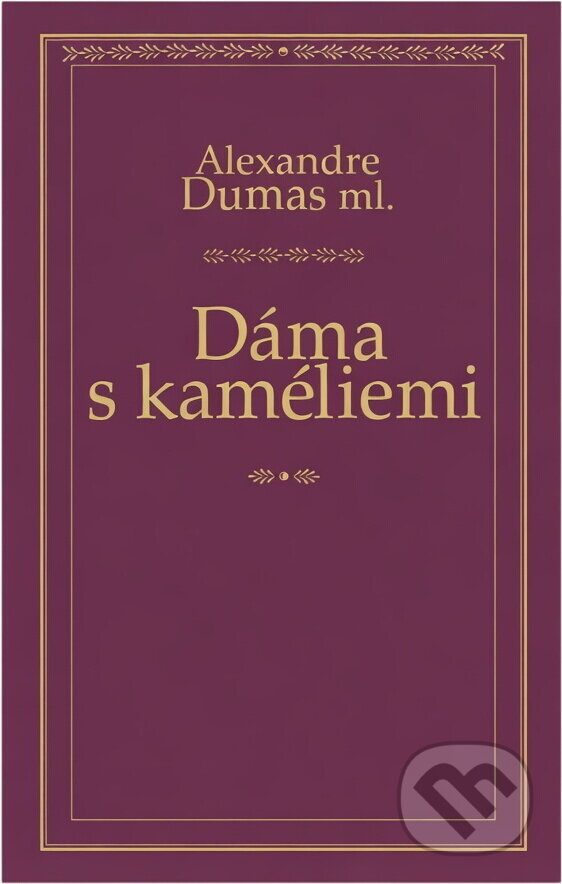 Kniha: Dáma s kaméliemi (Alexander Dumas a Alexandre Dumas). Ikar
