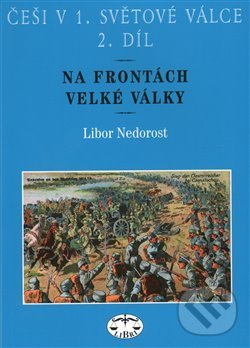 Levně Češi v 1. světové válce 2. díl (Na frontách Velké války) - kniha z kategorie 20. storočia