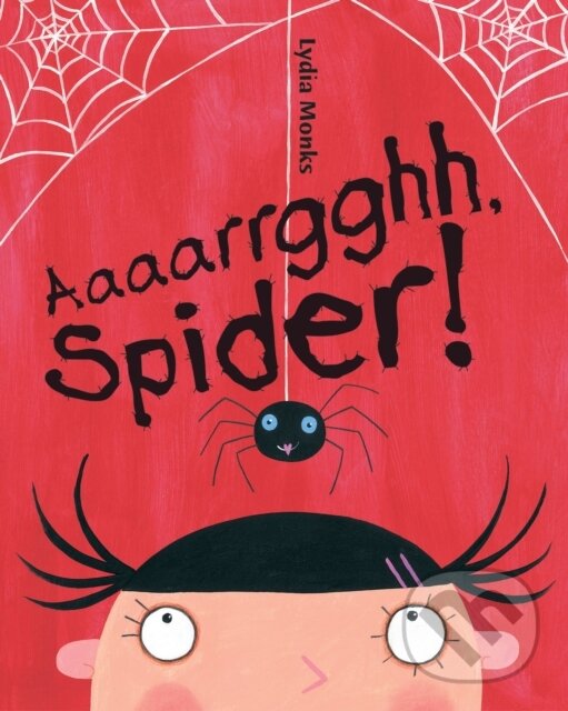 Levně Aaaarrgghh, Spider! - Lydia Monks - kniha z kategorie Rozprávky