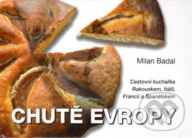 Levně Chutě Evropy (Cestovní kuchařka Rakouskem, Itálií, Francií a Španělskem) - kniha z kategorie Kuchárky