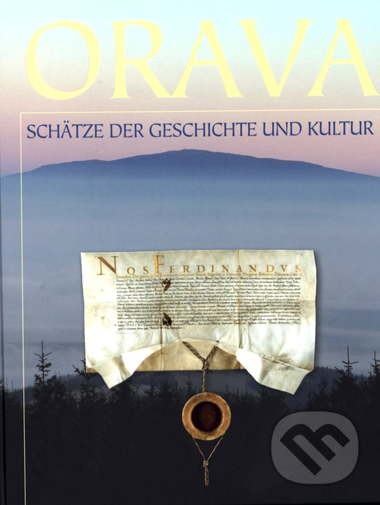 Levně Orava - Schätze der Geschichte und Kultur - Augustín Maťovčík - kniha z kategorie Mapy a cestovanie