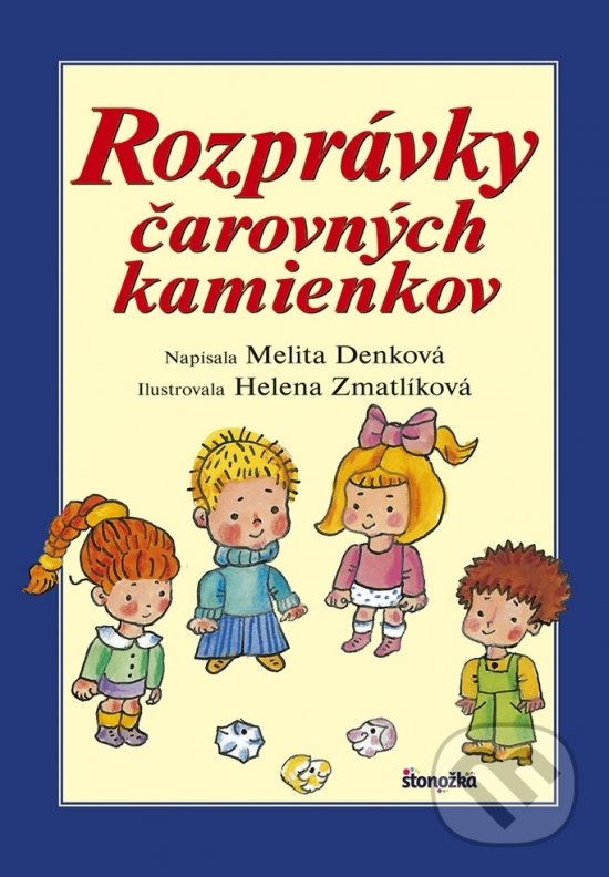 Levně Rozprávky čarovných kamienkov - Melita Denková, Helena Zmatlíková (ilustrátor) - kniha z kategorie Pre deti a mládež