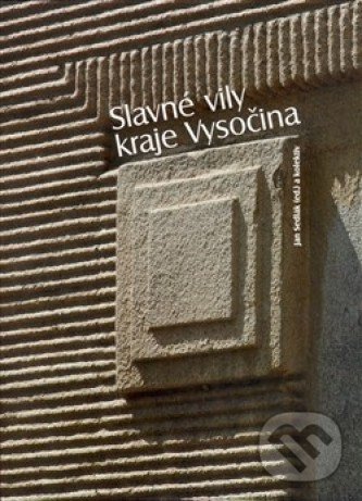 Levně Slavné vily kraje Vysočina - Jan Sedlák - kniha z kategorie Architektúra