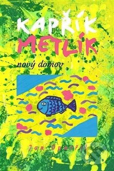 Levně Kapřík Metlík - nový domov - Jan Opatřil - kniha z kategorie Beletria