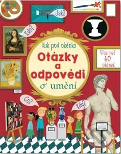 Levně Otázky a odpovědi o umění (Více než 60 okének) - Katie Daynes, Marie-Eve Tremblay (ilustrátor) - kniha z kategorie Naučné knihy