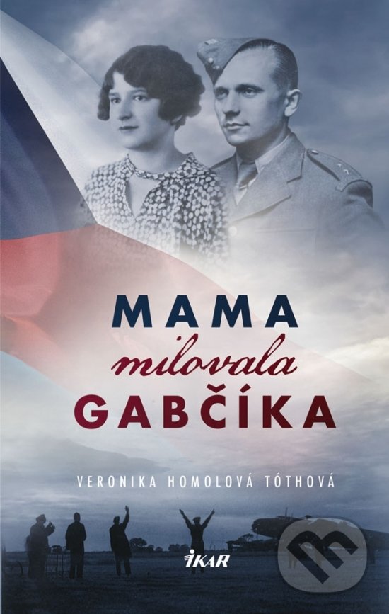 Levně Mama milovala Gabčíka - Veronika Homolová Tóthová - kniha z kategorie Beletria