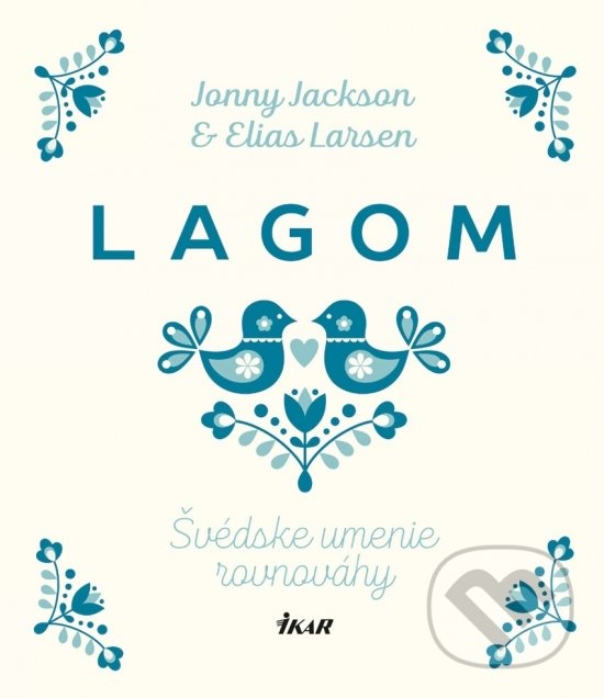Levně Lagom: Švédske umenie rovnováhy - Jonny Jackson, Elias Larsen - kniha z kategorie Pozitívne myslenie