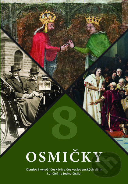 Levně Osmičky (Osudová výročí českých a československých dějin končící na jednu číslici) - kniha z kategorie História