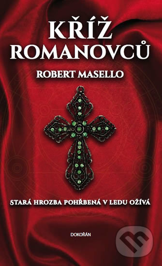 Levně Kříž Romanovců (Stará hrozba pohřbená v ledu ožíva) - kniha z kategorie Beletria