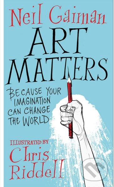 Art Matters - Neil Gaiman, Chris Riddell (ilustrácie), Headline Book, 2018
