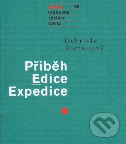 Příběh Edice Expedice - Gabriela Romanová, Knihovna Václava Havla, 2014