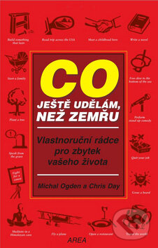 Kniha: Co ještě udělám, než umřu (Michal Ogden a Chris Day). AREA, 2008