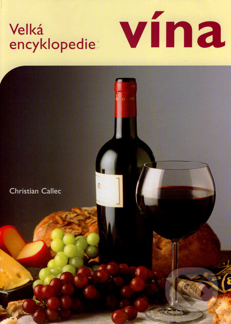 Velká encyklopedie vína - Christian Callec, Rebo, 2002