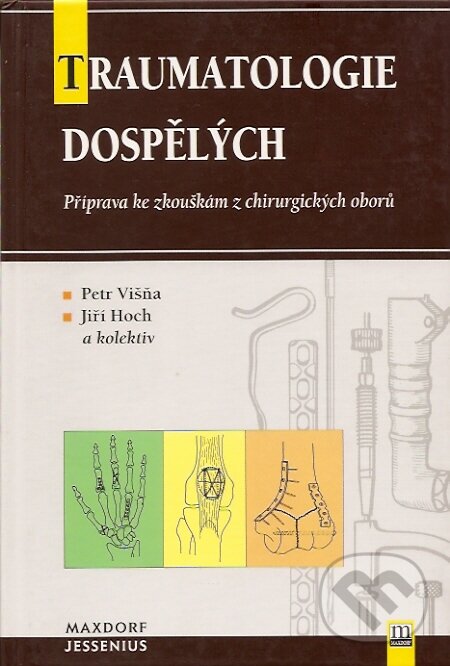 Kniha: Traumatologie dospělých (Petr Višňa). Maxdorf, 2004