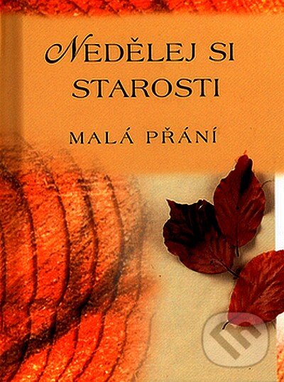 Kniha: Nedělej si starosti (Alžběta Sirovátková). Doron, 2007