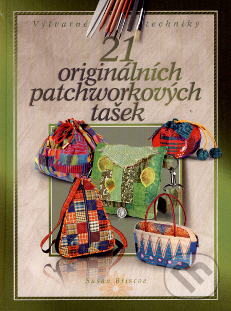 21 originálních patchworkových tašek - Susan Briscoeová, CPRESS, 2007