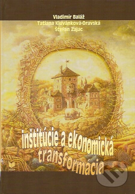 Levně Inštitúcie a ekonomická transformácia - Vladimír Baláž, Tatiana Kluvánková-Oravská, Štefan Zajac - kniha z kategorie Odborné a náučné