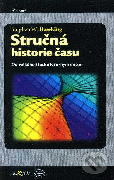 Stručná historie času - Stephen Hawking, Argo, Dokořán, 2007