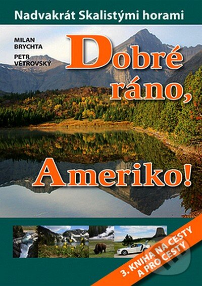 Levně Dobré ráno, Ameriko! (Nadvakrát Skalistými horama) - kniha z kategorie Cestopisy z Ameriky