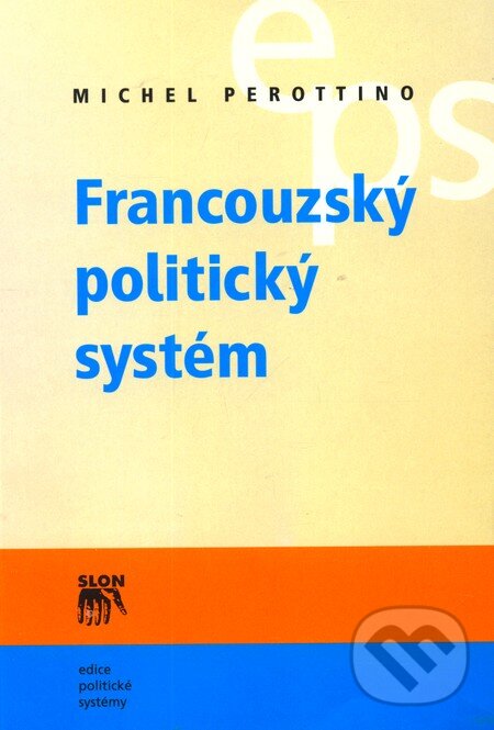 Kniha: Francouzský politický systém (Michel Perottino). SLON, 2005