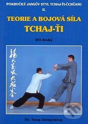 Levně Teorie a bojová síla Tchaj-ťi II. (Pokročilý Jangův styl Tchaj-ťi-čchüanu) - kniha z kategorie Bojové umenia