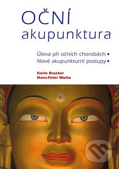 Kniha: Oční akupunktura (Karin Bruckner a Hans-Peter Wutta). Pragma, 2007