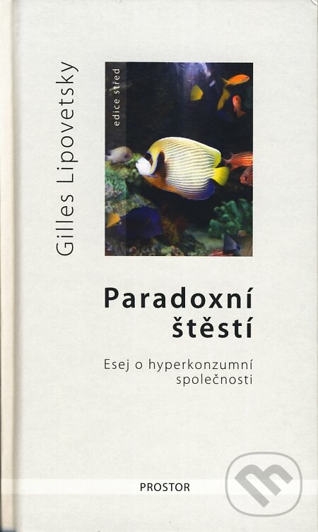 Levně Paradoxní štěstí - Gilles Lipovetsky - kniha z kategorie Eseje, úvahy a glosy
