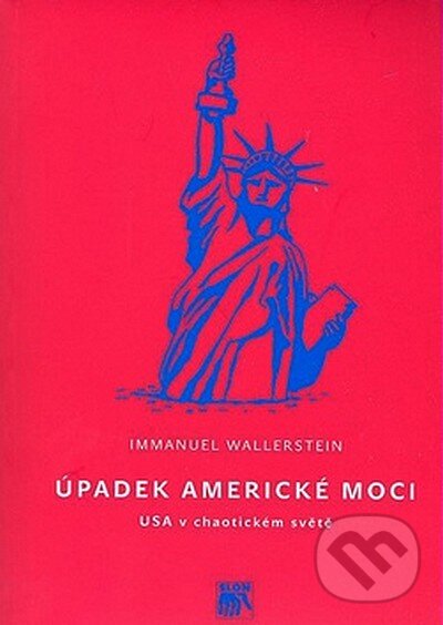 Kniha: Úpadek americké moci (Immanuel Wallerstein). SLON, 2005