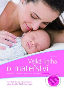 Velká kniha o mateřství - Markéta Behinová, Klára Kaiserová, Mladá fronta, 2007