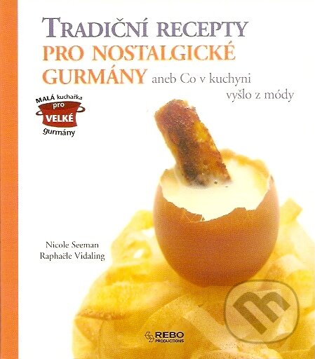 Tradiční recepty pro nostalgické gurmány - Nicole Seeman, Rebo, 2007