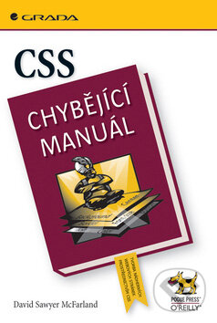 CSS - chybějící manuál - David Sawyer McFarland, Grada, 2007