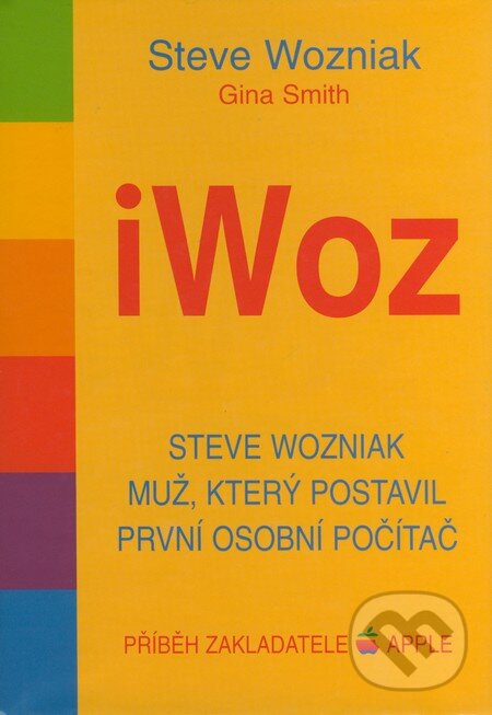 iWoz - Steve Wozniak, Gina Smith, Pragma, 2007