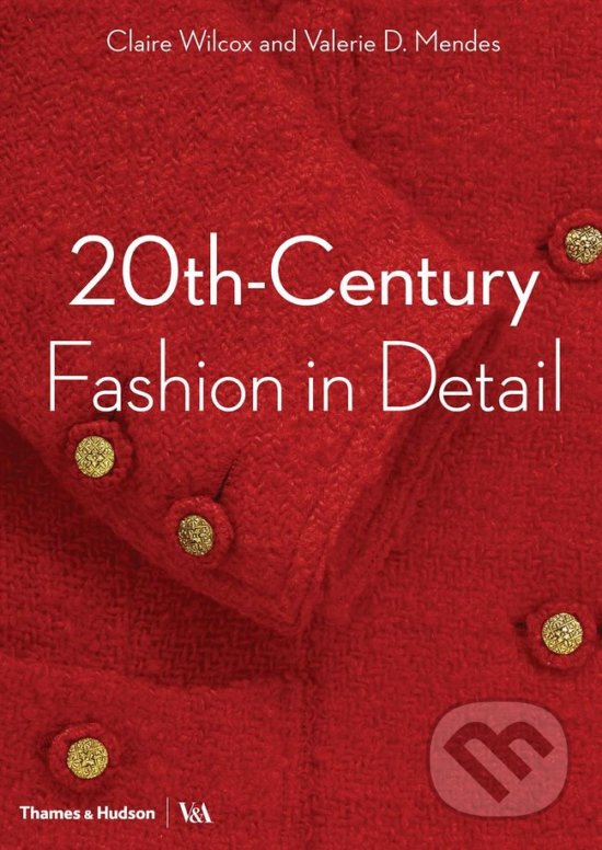 Levně 20th-Century Fashion in Detail - Claire Wilcox - kniha z kategorie Móda
