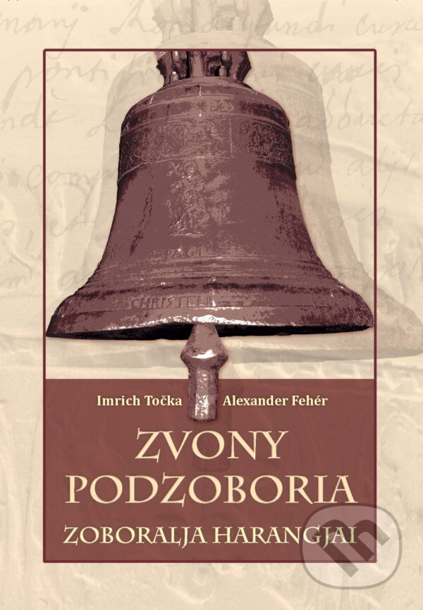 Zvony Podzoboria - Imrich Točka, Alexander Fehér, Imrich Točka, 2018