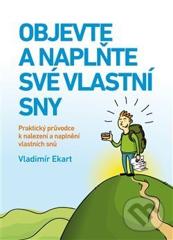 Levně Objevte a naplňte své vlastní sny (Praktický průvodce k nalezení a naplnění vlastních snů) - kniha z kategorie Spiritualita