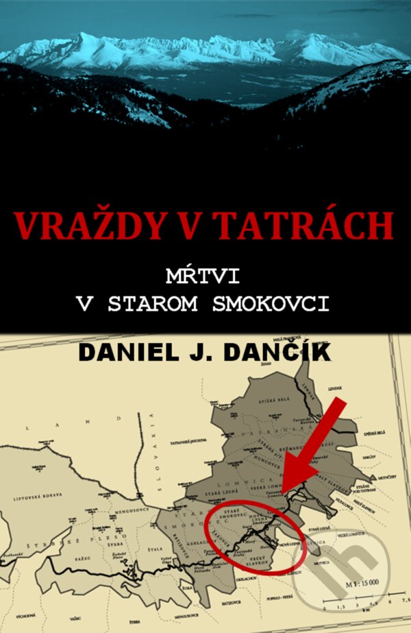 Vraždy v Tatrách: Mŕtvi v Starom Smokovci - Daniel J. Dančík, Severín Sincilery