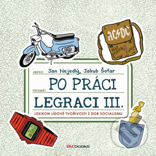 Levně Po práci legraci III. (Lexikon lidové tvořivosti z dob socialismu) - kniha z kategorie Beletria