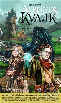Levně Albertus Kvajk (Bajka prvá) - Ivo Hury - kniha z kategorie Fantasy