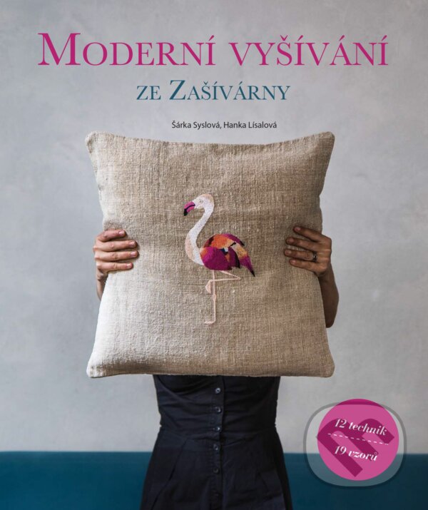 Moderní vyšívání ze Zašívárny - Šárka Syslová, Hanka Lísalová, CPRESS, 2018