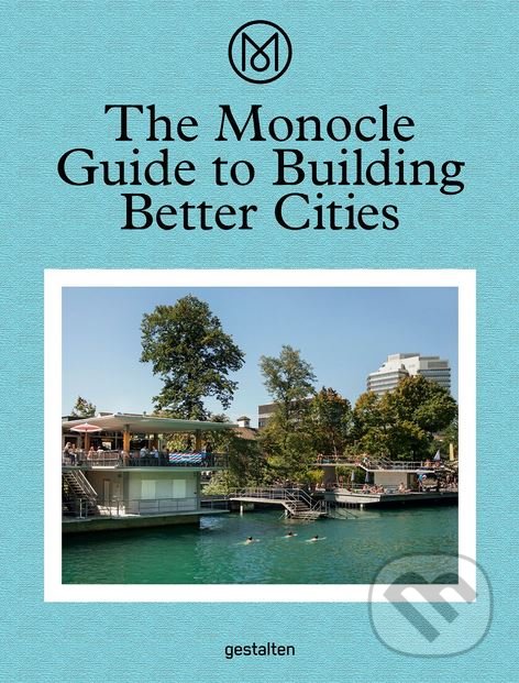 Levně The Monocle Guide to Building Better Cities - kniha z kategorie Architektúra