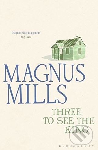 Levně Three to See the King - Magnus Mills - kniha z kategorie Beletria