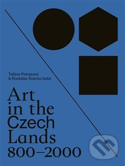 Levně Art in the Czech Lands 800 - 2000 - Taťána Petrasová (editor), Rostislav Švácha (editor) - kniha z kategorie História